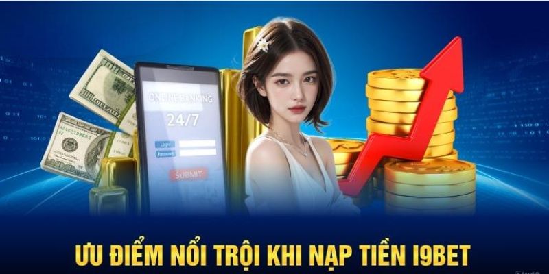 Hướng dẫn nạp tiền i9bet 24/7 không mất phí